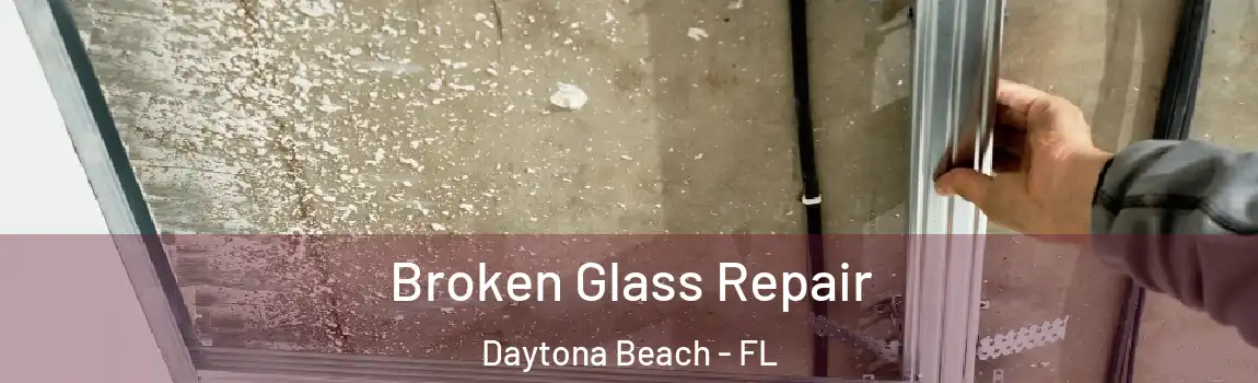  Broken Glass Repair Daytona Beach - FL