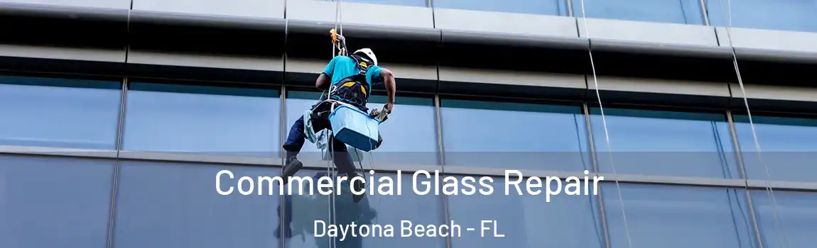  Commercial Glass Repair Daytona Beach - FL