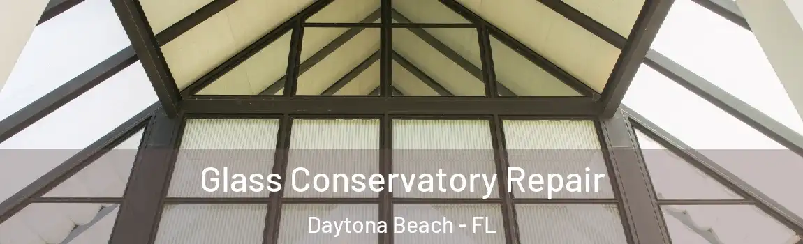  Glass Conservatory Repair Daytona Beach - FL