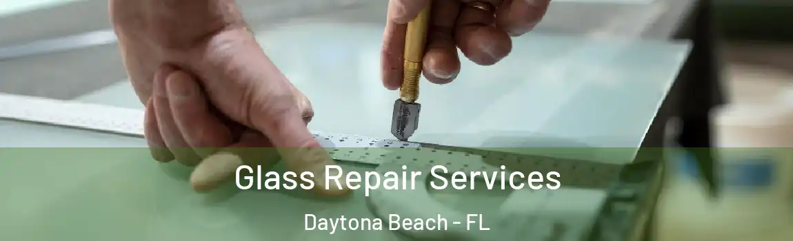  Glass Repair Services Daytona Beach - FL