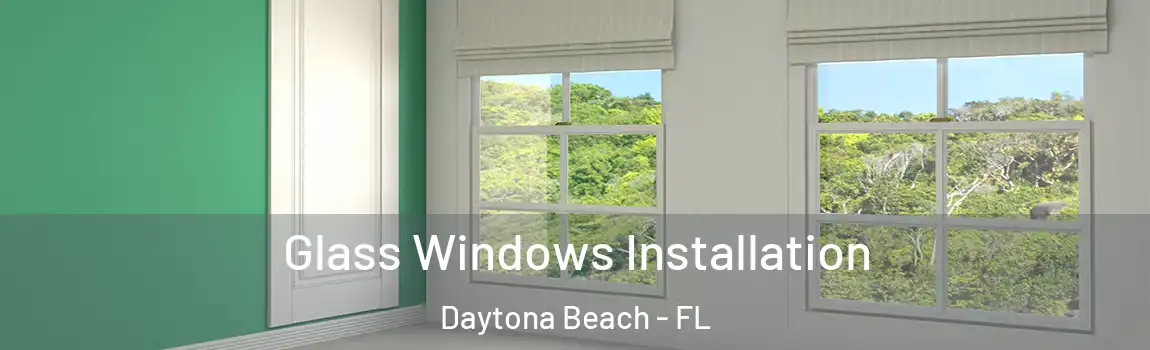 Glass Windows Installation Daytona Beach - FL