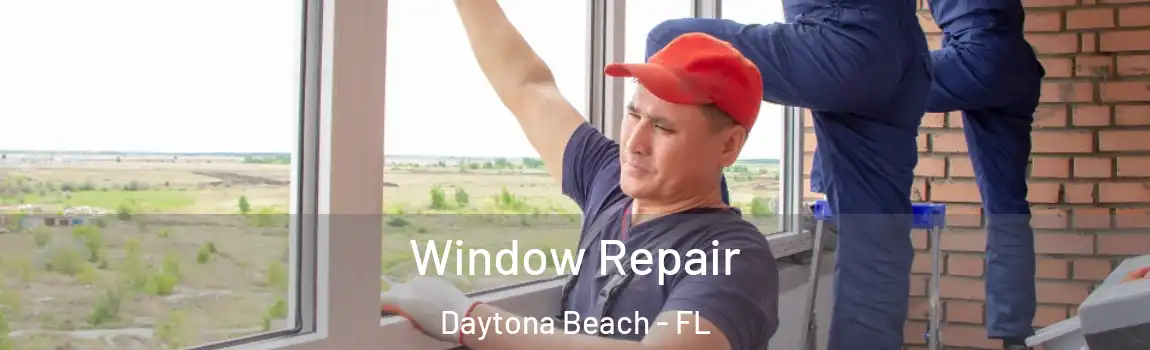 Window Repair Daytona Beach - FL