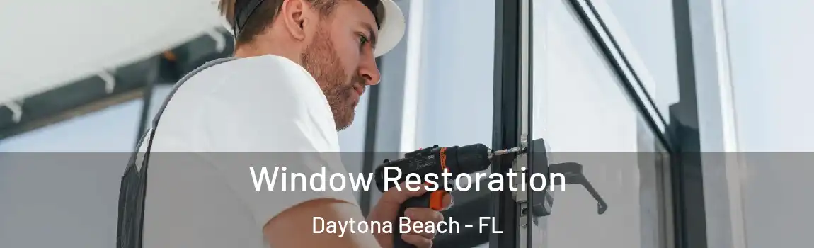 Window Restoration Daytona Beach - FL